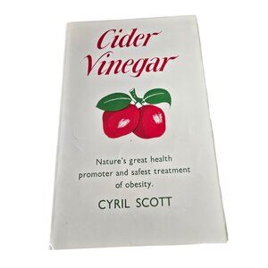 Cider Vinegar By Cyril Scott 6th Edition Revised Health Benefits & Obesity Treat